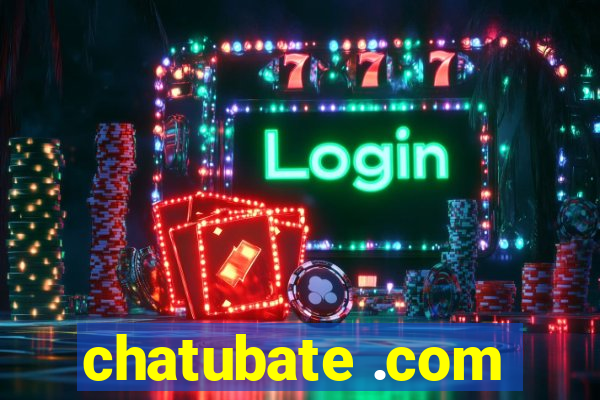 chatubate .com